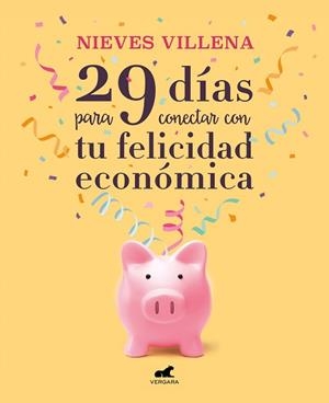 29 DÍAS PARA CONECTAR CON TU FELICIDAD ECONÓMICA | 9788417664701 | VILLENA, NIEVES | Llibreria Aqualata | Comprar llibres en català i castellà online | Comprar llibres Igualada