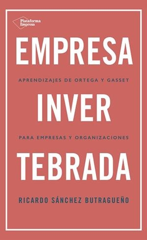 EMPRESA INVERTEBRADA | 9788418285813 | SÁNCHEZ BUTRAGUEÑO, RICARDO | Llibreria Aqualata | Comprar libros en catalán y castellano online | Comprar libros Igualada