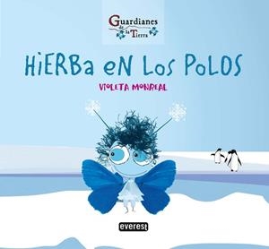HIERBA EN LOS POLOS. (GUARDIANES DE LA TIERRA) | 9788428344760 | MONREAL DÍAZ, VIOLETA | Llibreria Aqualata | Comprar libros en catalán y castellano online | Comprar libros Igualada