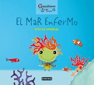 MAR ENFERMO, EL (GUARDIANES DE LA TIERRA) | 9788428344753 | MONREAL DÍAZ, VIOLETA | Llibreria Aqualata | Comprar libros en catalán y castellano online | Comprar libros Igualada