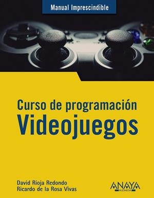 CURSO DE PROGRAMACIÓN. VIDEOJUEGOS | 9788441542686 | RIOJA REDONDO, DAVID/DE LA ROSA VIVAS, RICARDO | Llibreria Aqualata | Comprar llibres en català i castellà online | Comprar llibres Igualada