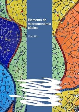 ELEMENTS DE MICROECONOMIA BÀSICA | 9788491441595 | MIR ARTIGUES, PERE | Llibreria Aqualata | Comprar libros en catalán y castellano online | Comprar libros Igualada