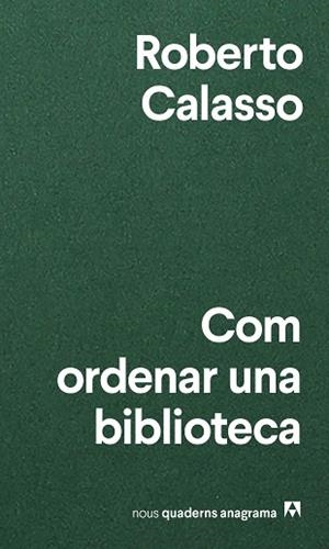 COM ORDENAR UNA BIBLIOTECA | 9788433916471 | CALASSO, ROBERTO | Llibreria Aqualata | Comprar libros en catalán y castellano online | Comprar libros Igualada