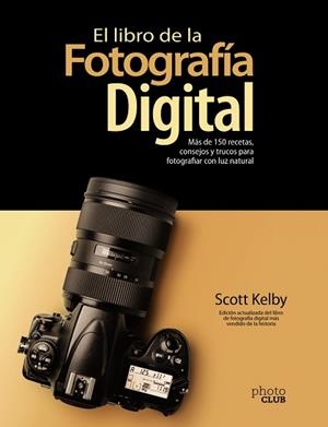 LIBRO DE LA FOTOGRAFÍA DIGITAL. MÁS DE 150 RECETAS, CONSEJOS Y TRUCOS PARA FO | 9788441543287 | KELBY, SCOTT | Llibreria Aqualata | Comprar libros en catalán y castellano online | Comprar libros Igualada