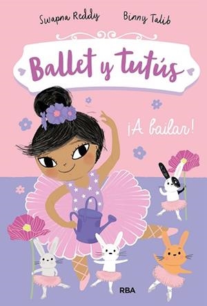 BALLET Y TUTÚS 2. ¡A BAILAR! | 9788427221956 | SWAPNA, REDDY | Llibreria Aqualata | Comprar libros en catalán y castellano online | Comprar libros Igualada