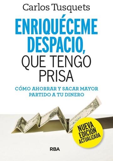 ENRIQUÉCEME DESPACIO QUE TENGO PRISA. EDICIÓN ACTUALIZADA. | 9788490569177 | TUSQUETS, CARLES | Llibreria Aqualata | Comprar libros en catalán y castellano online | Comprar libros Igualada