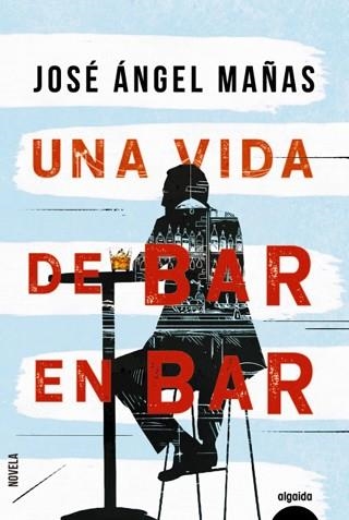 UNA VIDA DE BAR EN BAR | 9788491893998 | MAÑAS, JOSÉ ÁNGEL | Llibreria Aqualata | Comprar libros en catalán y castellano online | Comprar libros Igualada