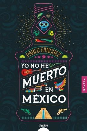 YO NO HE MUERTO EN MÉXICO | 9788491893974 | SÁNCHEZ, PABLO | Llibreria Aqualata | Comprar libros en catalán y castellano online | Comprar libros Igualada