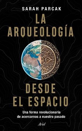 ARQUEOLOGÍA DESDE EL ESPACIO, LA | 9788434433281 | PARCAK, SARAH | Llibreria Aqualata | Comprar libros en catalán y castellano online | Comprar libros Igualada