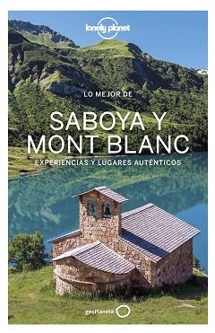 SABOYA MONT BLANC, LO MEJOR DE (LONELY PLANET EDICIO 2021) | 9788408236535 | ANGOT, CLAIRE / CORBEL, CHRISTOPHE / HAINAUT, JULIE | Llibreria Aqualata | Comprar libros en catalán y castellano online | Comprar libros Igualada