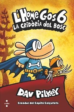 HOME GOS 6, L'.  LA CRIDÒRIA DEL BOSC | 9788466149112 | PILKEY, DAV | Llibreria Aqualata | Comprar llibres en català i castellà online | Comprar llibres Igualada