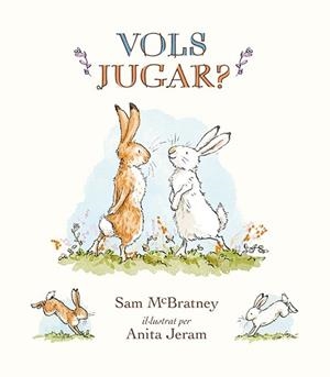 VOLS JUGAR? | 9788417742287 | MCBRATNEY, SAM | Llibreria Aqualata | Comprar libros en catal&#225;n y castellano online | Comprar libros Igualada