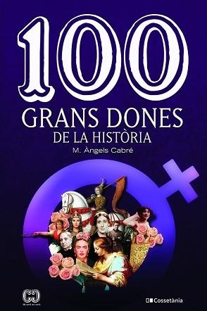 100 GRANS DONES DE LA HISTÒRIA | 9788413560298 | CABRÉ CASTELLS, MARIA ÀNGELS | Llibreria Aqualata | Comprar libros en catalán y castellano online | Comprar libros Igualada