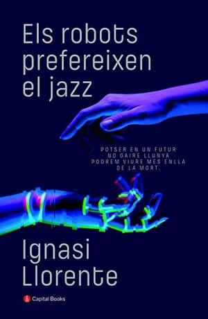 ROBOTS PREFEREIXEN EL JAZZ, ELS | 9788412147940 | LLORENTE BRIONES, IGNASI | Llibreria Aqualata | Comprar libros en catalán y castellano online | Comprar libros Igualada