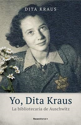 YO, DITA KRAUS. LA BIBLIOTECARIA DE AUSCHWITZ | 9788418014543 | KRAUS, DITA | Llibreria Aqualata | Comprar libros en catalán y castellano online | Comprar libros Igualada