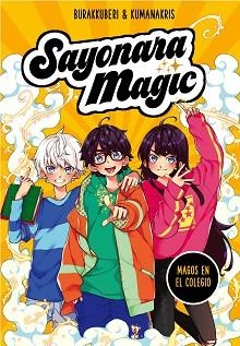 SAYONARA MAGIC 1. MAGOS EN EL COLEGIO  | 9788418057717 | BURAKKUBERI / KUMANAKRIS | Llibreria Aqualata | Comprar llibres en català i castellà online | Comprar llibres Igualada