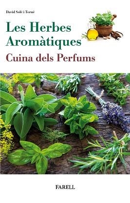 HERBES AROMATIQUES, LES. CUINA DELS PERFUMS | 9788417116354 | SOLE I TORNE, DAVID | Llibreria Aqualata | Comprar llibres en català i castellà online | Comprar llibres Igualada