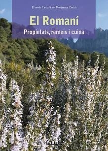 ROMANI, EL. PROPIETATS, REMEIS I CUINA | 9788417116361 | CARBADILLO, ELISENDA / ENRICH, MONTSERRAT | Llibreria Aqualata | Comprar libros en catalán y castellano online | Comprar libros Igualada