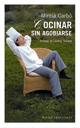 COCINAR SIN AGOBIARSE | 9788483302552 | CARBO, MIREIA | Llibreria Aqualata | Comprar libros en catalán y castellano online | Comprar libros Igualada