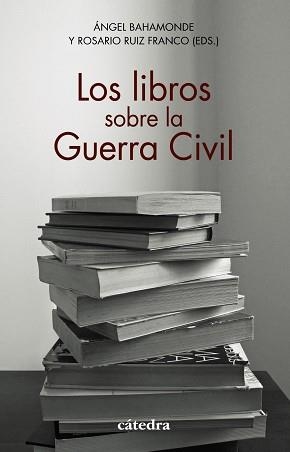 LIBROS SOBRE LA GUERRA CIVIL, LOS | 9788437642451 | BAHAMONDE, ÁNGEL/RUIZ FRANCO, ROSARIO/AROCA MOHEDANO, MANUELA/CERVERA GIL, JAVIER/EIROA SAN FRANCISC | Llibreria Aqualata | Comprar libros en catalán y castellano online | Comprar libros Igualada