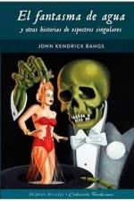 FANTASMA DE AGUA Y OTRAS HISTORIAS DE ESPECTROS SINGULARES, EL | 9788418320255 | KENDRICK BANGS, JOHN | Llibreria Aqualata | Comprar libros en catalán y castellano online | Comprar libros Igualada
