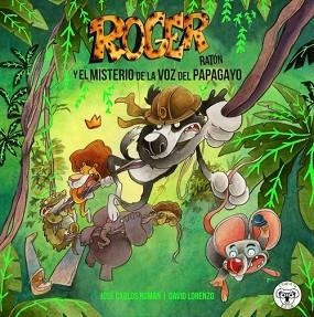ROGER RATÓN: EL MISTERIO DE LA VOZ DEL PAPAGAYO | 9788412118667 | ROMAN, JUAN CARLOS / LORENZO, DAVID | Llibreria Aqualata | Comprar llibres en català i castellà online | Comprar llibres Igualada