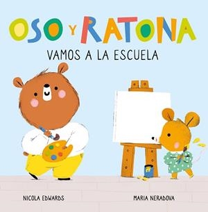 OSO Y RATONA . VAMOS A LA ESCUELA (PEQUEÑA MANITAS) | 9788448857264 | EDWARDS, NICOLA / NERADOVA, MARIA | Llibreria Aqualata | Comprar libros en catalán y castellano online | Comprar libros Igualada