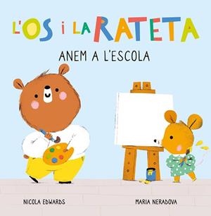 ÓS I LA RATETA, L'. ANEM A L'ESCOLA (MANS PETITONES) | 9788448857271 | NERADOVA, MARIA / EDWARDS, NICOLA | Llibreria Aqualata | Comprar libros en catalán y castellano online | Comprar libros Igualada