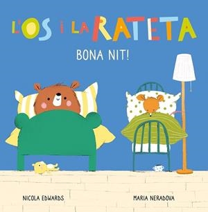 ÓS I LA RATETA, L'. BONA NIT! (MANS PETITONES) | 9788448856113 | EDWARDS, NICOLA / NERADOVA, MARIA | Llibreria Aqualata | Comprar libros en catalán y castellano online | Comprar libros Igualada