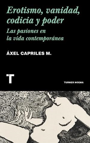EROTISMO, VANIDAD, CODICIA Y PODER | 9788418428500 | CAPRILES, ÁXEL | Llibreria Aqualata | Comprar libros en catalán y castellano online | Comprar libros Igualada