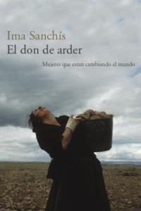 DON DE ARDER, EL. MUJERES QUE ESTAN CAMBIANDO EL MUNDO | 9788478711024 | SANCHIS, IMA | Llibreria Aqualata | Comprar libros en catalán y castellano online | Comprar libros Igualada