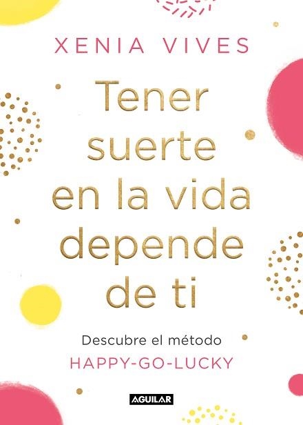 TENER SUERTE EN LA VIDA DEPENDE DE TI | 9788403521834 | VIVES, XENIA | Llibreria Aqualata | Comprar libros en catalán y castellano online | Comprar libros Igualada