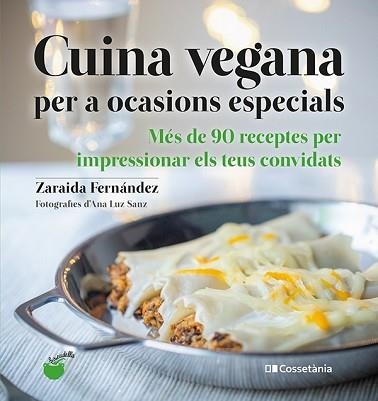 CUINA VEGANA PER A OCASIONS ESPECIALS | 9788413560311 | FERNÁNDEZ ALTABÁS, ZARAIDA | Llibreria Aqualata | Comprar libros en catalán y castellano online | Comprar libros Igualada