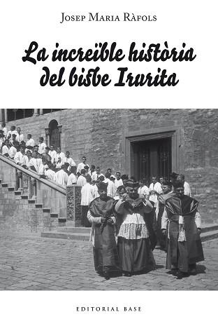 INCREÏBLE HISTÒRIA DEL BISBE IRURITA, LA | 9788418434372 | RÀFOLS CABRISSES, JOSEP MARIA | Llibreria Aqualata | Comprar libros en catalán y castellano online | Comprar libros Igualada