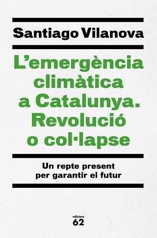 EMERGÈNCIA CLIMÀTICA A CATALUNYA, L'. REVOLUCIÓ O COL·LAPSE | 9788429779417 | VILANOVA TANÉ, SANTIAGO | Llibreria Aqualata | Comprar libros en catalán y castellano online | Comprar libros Igualada