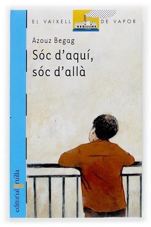 SOC D'AQUI, SOC D'ALLA (V.V. BLAU 117) | 9788466108737 | BEGAG, AZOUZ | Llibreria Aqualata | Comprar libros en catalán y castellano online | Comprar libros Igualada