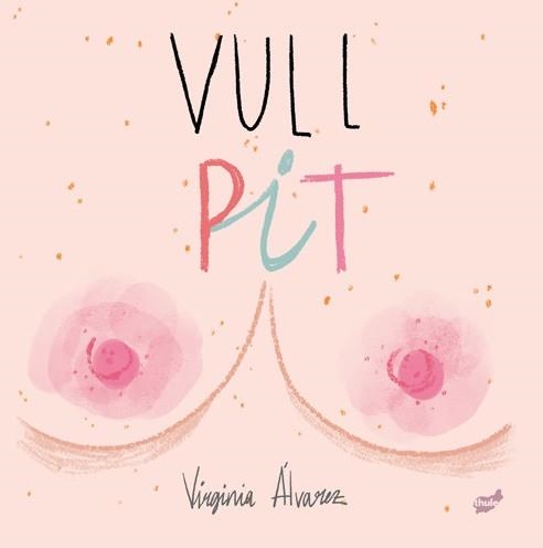 VULL PIT | 9788416817900 | ÁLVAREZ LIAÑO, VIRGINIA | Llibreria Aqualata | Comprar libros en catalán y castellano online | Comprar libros Igualada