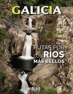 GALICIA. RUTAS POR LOS RIOS MAS BELLOS  | 9788482167534 | RIAL, ANXO | Llibreria Aqualata | Comprar libros en catalán y castellano online | Comprar libros Igualada