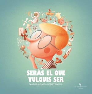 SERÀS EL QUE VULGUIS SER | 9788418522222 | ALONSO VILLAR, SANDRA | Llibreria Aqualata | Comprar libros en catalán y castellano online | Comprar libros Igualada