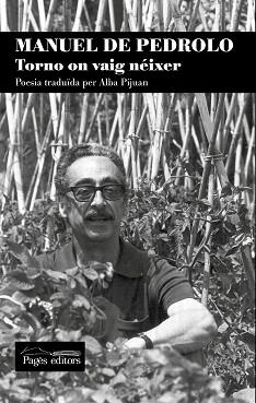 MANUEL DE PEDROLO. TORNO ON VAIG NÉIXER | 9788413032429 | DE PEDROLO, MANUEL / PIJUAN VALLVERDÚ, ALBA (ED) | Llibreria Aqualata | Comprar libros en catalán y castellano online | Comprar libros Igualada