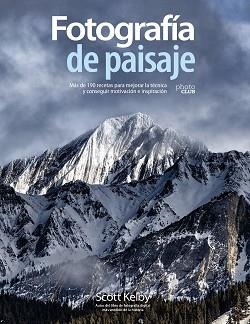 FOTOGRAFÍA DE PAISAJE. MÁS DE 190 RECETAS PARA MEJORAR LA TÉCNICA Y CONSEGUIR MO | 9788441542211 | KELBY, SCOTT | Llibreria Aqualata | Comprar libros en catalán y castellano online | Comprar libros Igualada