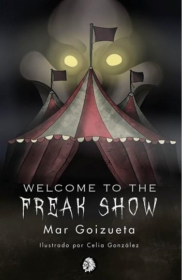 WELCOME TO THE FREAK SHOW | 9788412325317 | GOIZUETA, MAR | Llibreria Aqualata | Comprar libros en catalán y castellano online | Comprar libros Igualada