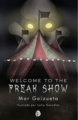 WELCOME TO THE FREAK SHOW | 9788412325317 | GOIZUETA, MAR | Llibreria Aqualata | Comprar llibres en català i castellà online | Comprar llibres Igualada