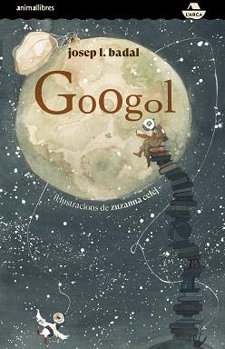 GOOGOL | 9788417599966 | BADAL, JOSEP L. | Llibreria Aqualata | Comprar libros en catalán y castellano online | Comprar libros Igualada