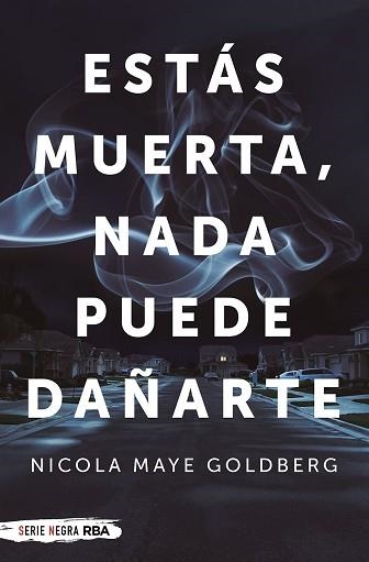 ESTÁS MUERTA, NADA PUEDE DAÑARTE | 9788491874720 | GOLDBERG NICOLA, MAYE | Llibreria Aqualata | Comprar libros en catalán y castellano online | Comprar libros Igualada