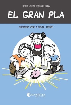 GRAN PLA, EL. ECONOMIA PER A NENS I NENES | 9788418427107 | ARMIJO CRUZ, Mª ISABEL | Llibreria Aqualata | Comprar libros en catalán y castellano online | Comprar libros Igualada