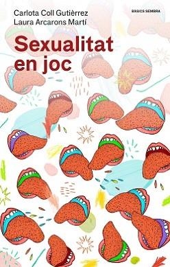 SEXUALITAT EN JOC (BASICS SEMBRA) | 9788416698530 | ARCARONS, LAURA / COLL, CARLOTA | Llibreria Aqualata | Comprar libros en catalán y castellano online | Comprar libros Igualada