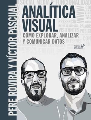 ANALÍTICA VISUAL. COMO EXPLORAR, ANALIZAR Y COMUNICAR DATOS | 9788441541986 | ROVIRA SAMBLANCAT, PERE / PASCUAL  CID, VÍCTOR | Llibreria Aqualata | Comprar llibres en català i castellà online | Comprar llibres Igualada