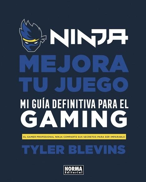 NINJA: MEJORA TU JUEGO. MI GUÍA DEFINITIVA PARA SER UN BUEN GAMER | 9788467944037 | BLEVINS, TYLER / PARTIN, WILL  | Llibreria Aqualata | Comprar libros en catalán y castellano online | Comprar libros Igualada