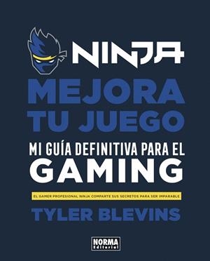 NINJA: MEJORA TU JUEGO. MI GUÍA DEFINITIVA PARA SER UN BUEN GAMER | 9788467944037 | BLEVINS, TYLER / PARTIN, WILL | Llibreria Aqualata | Comprar llibres en català i castellà online | Comprar llibres Igualada